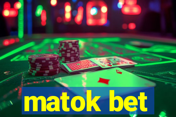 matok bet